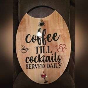 "Coffee Till Cocktails Served Daily" Decor